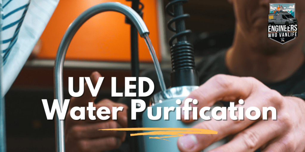 Van Life UV Purification: Utilizing Acuva LED Water Purifier for Camper Van Water Filtration