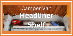 Camper Van Headliner Shelf DIY