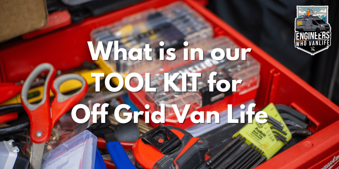 Our Van Life Tool Kit What Tools Do We Travel With?