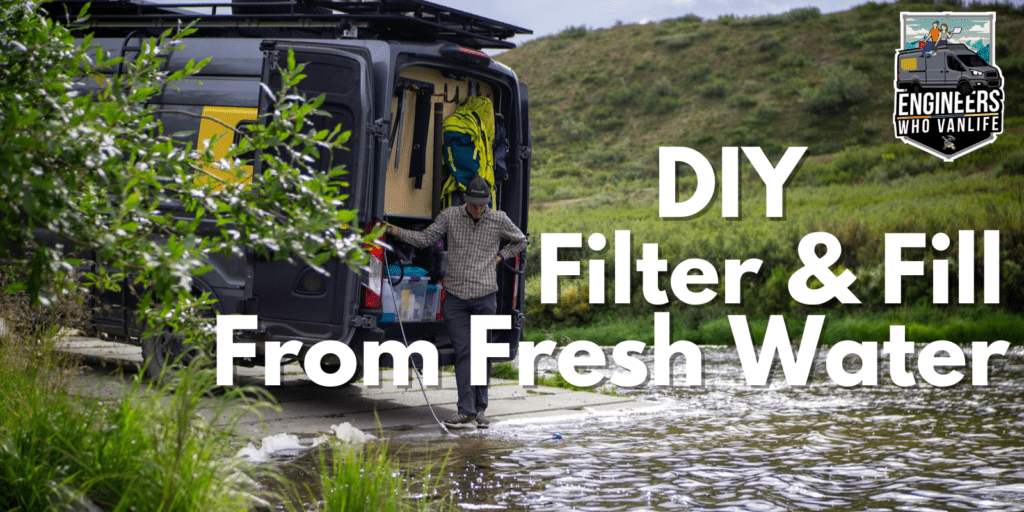 DIY Filter and Fill Your Van Water Tank from Fresh Water Sources