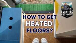 How To Get Heated Floors In Your Camper Van - Complete Guide
