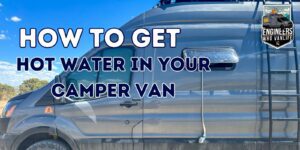 How to get hot water in you camper van; a guide to hot water heaters