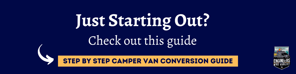 Learn More: Our Step by Step Guide to Converting A Camper Van